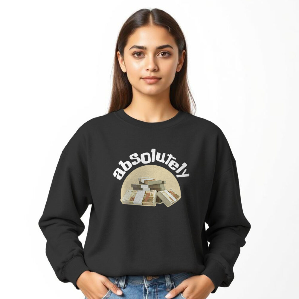 “Absolutley Money Matter” Printed Sweat Shirts for Girls | Desi Style - Image 4